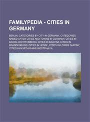 Familypedia - Cities in Germany Berlin, Categories by city in Germany, Categories named after cities and towns in Germany, Cities in Baden-Württemberg, Cities in Bavaria, Cities in Brandenburg, Cities in Hesse, Cities in Lower Saxony,123485502X,9781234855024