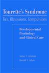 Tourette's Syndrome Tics, Obsessions, Compulsions: Development Psychopathology and Clinical Care 1st Edition,0471160377,9780471160373