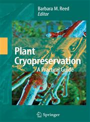 Plant Cryopreservation A Practical Guide,0387722750,9780387722757