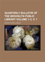 Quarterly bulletin of the Brooklyn Public Library Volume 1-3; v. 7,1130964310,9781130964318