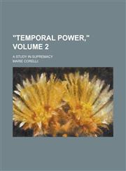 "Temporal Power,"; A Study in Supremacy Volume 2,1234134950,9781234134952