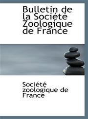 Bulletin de la Société Zoologique de France,1113143231,9781113143235
