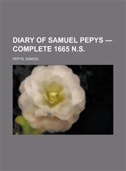 Diary of Samuel Pepys - Complete 1665 N.S,1153600978,9781153600972
