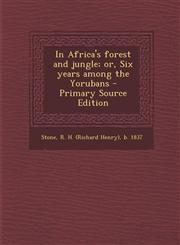 In Africa's Forest and Jungle; Or, Six Years Among the Yorubans - Primary Source Edition,1289667659,9781289667658