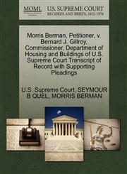 Morris Berman, Petitioner, v. Bernard J. Gillroy, Commissioner, Department of Housing and Buildings of U.S. Supreme Court Transcript of Record with Supporting Pleadings,1270400967,9781270400967