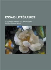 Essais Litteraires; Portraits, Paysages Et Impressions,123464195X,9781234641955