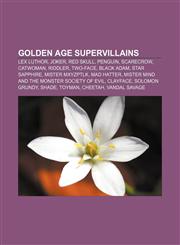 Golden Age supervillains Lex Luthor, Joker, Red Skull, Penguin, Scarecrow, Catwoman, Riddler, Two-Face, Black Adam, Star Sapphire,1155622294,9781155622293