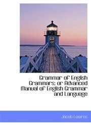 Grammar of English Grammars; or Advanced Manual of English Grammar and Language,110311865X,9781103118656