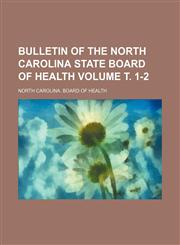 Bulletin of the North Carolina State Board of Health Volume т. 1-2,1231185619,9781231185612