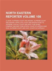 North Eastern Reporter Volume 108,1130834050,9781130834055