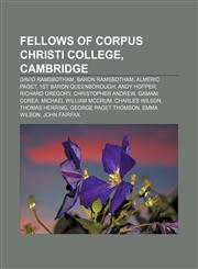 Fellows of Corpus Christi College, Cambridge David Ramsbotham, Baron Ramsbotham, Almeric Paget, 1st Baron Queenborough, Andy Hopper,1155443659,9781155443652