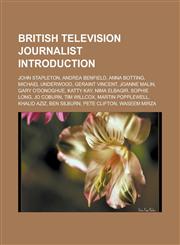 British television journalist Introduction John Stapleton, Andrea Benfield, Anna Botting, Michael Underwood, Geraint Vincent, Joanne Malin,123316161X,9781233161614