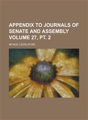 Appendix to Journals of Senate and Assembly Volume 27, PT. 2,1234055058,9781234055059