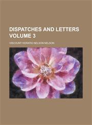 Dispatches and letters Volume 3,1236914279,9781236914279