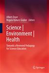 Science | Environment | Health Towards a Renewed Pedagogy for Science Education,9048139481,9789048139484