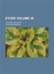 Etude; The Music Magazine Volume 38,1236990714,9781236990716