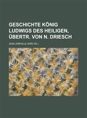 Geschichte Konig Ludwigs Des Heiligen, Ubertr. Von N. Driesch,1234558335,9781234558338