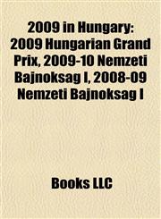 2009 in Hungary 2009 Hungarian Grand Prix, 2009-10 Nemzeti Bajnokság I, 2008-09 Nemzeti Bajnokság I,1155762983,9781155762982