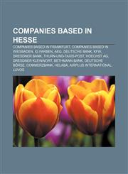 Companies based in Hesse Companies based in Frankfurt, Companies based in Wiesbaden, IG Farben, AEG, Deutsche Bank, KfW, Dresdner Bank,1233088335,9781233088331