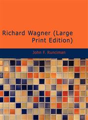 Richard Wagner (Large Print Edition),143460134X,9781434601346