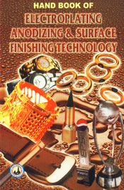 Handbook of Electroplating, Anodizing and Surface Finishing Technology With Directory of Manufacturers/Suppliers of Plant, Equipments & Machineries and Material Suppliers,8186732330,9788186732335