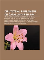 Diputats al Parlament de Catalunya per ERC Joan Lluís Pujol i Font, Lluís Companys i Jover, Francesc Macià i Llussà,1232738948,9781232738947
