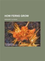 How ferns grow,1154740927,9781154740929