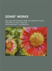 Zionsì" Works (Volume 2); New Light on the Bible, From the Coming of Shiloh, the Spirit of Truth, 1828-1837,1150638168,9781150638169
