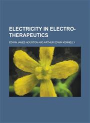 Electricity in electro-therapeutics,1150212888,9781150212888