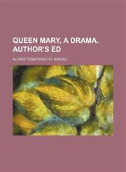 Queen Mary, a Drama. Author's Ed,1151242756,9781151242754