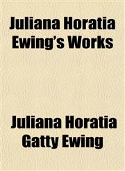 Juliana Horatia Ewing's Works,1154754626,9781154754629