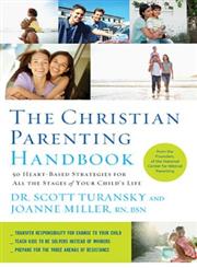 The Christian Parenting Handbook 50 Heart-Based Strategies for All the Stages of Your Child's Life,1400205190,9781400205196