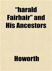 "harald Fairhair" and His Ancestors,115141848X,9781151418487