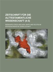 Zeitschrift Fur Die Alttestamentliche Wissenschaft (4-5 ),1234427702,9781234427702