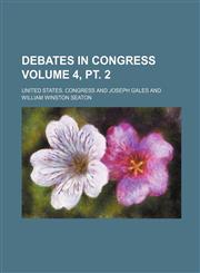 Debates in Congress Volume 4, pt. 2,123122620X,9781231226209