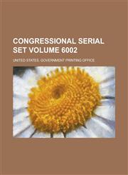 Congressional serial set Volume 6002,1236902246,9781236902245
