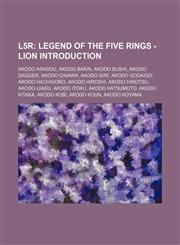 L5r Legend of the Five Rings - Lion Introduction: Akodo Arasou, Akodo Bakin, Akodo Bushi, Akodo Dagger, Akodo Ginawa, Akodo Giri, Akodo Godaigo, Akodo Hachigoro, Akodo Hiroshi, Akodo Hirotsu, Akodo Ijiasu, Akodo Itoku, Akodo Katsumoto, Akodo Kitaka, Akod,1234777290,9781234777296