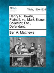 Henry R. Towne, Plaintiff, vs. Mark Eisner, Collector, Etc., Defendant.,1275091075,9781275091078