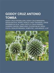 Godoy Cruz Antonio Tomba Godoy Cruz footballers, Godoy Cruz managers, Sergio Batista, Pedro Troglio, Enzo Trossero, Jorge Orosmán da Silva,1157842879,9781157842873