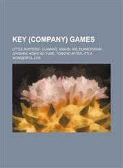 Key (company) games Little Busters!, Clannad, Kanon, Air, Planetarian: Chiisana Hoshi no Yume, Tomoyo After: It's a Wonderful Life,1234600021,9781234600020