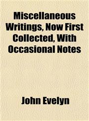 Miscellaneous Writings, Now First Collected, With Occasional Notes,115340706X,9781153407069