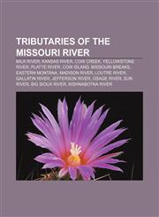 Tributaries of the Missouri River Milk River, Kansas River, Cow Creek, Yellowstone River, Platte River, Cow Island, Missouri Breaks,1155289897,9781155289892