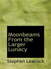 Moonbeams From the Larger Lunacy,1110516290,9781110516292
