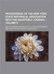 Proceedings of the New York State Historical Association With the Quarterly Journal (Volume 9); 2nd-21st Annual Meeting With a List of New Members,1154343057,9781154343052