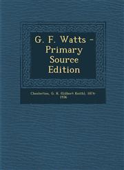 G. F. Watts - Primary Source Edition,1293861480,9781293861486
