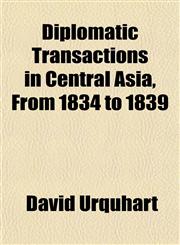 Diplomatic Transactions in Central Asia, From 1834 to 1839,1152232606,9781152232600