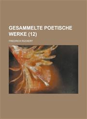 Gesammelte Poetische Werke (12 ),1234545284,9781234545284