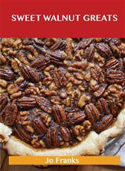 Sweetened Walnut Greats Delicious Sweetened Walnut Recipes, the Top 49 Sweetened Walnut Recipes,1488514976,9781488514975