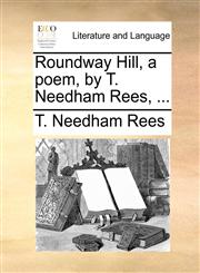 Roundway Hill, a poem, by T. Needham Rees, ...,1140920790,9781140920793