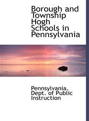 Borough and Township Hogh Schools in Pennsylvania,1140026801,9781140026808